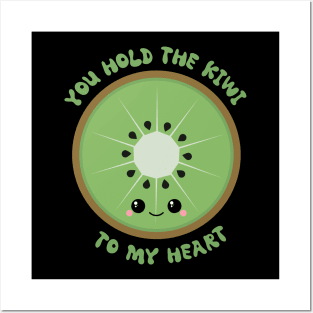 You Hold The Kiwi To My Heart Posters and Art